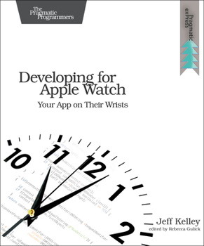 Paperback Developing for Apple Watch: Your App on Their Wrists Book