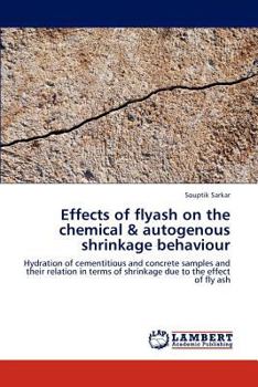 Paperback Effects of Flyash on the Chemical & Autogenous Shrinkage Behaviour Book
