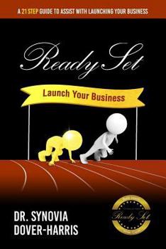 Paperback Ready Set Launch Your Business!: A 21- Step Guide to Assist with Launching Your Business! Book