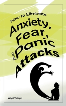 Paperback How to Eliminate Anxiety, Fear, and Panic Attacks Book