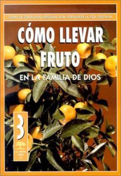 Paperback Como Llevar Fruto en la Familia de Dios (2:7) (Spanish Edition) [Spanish] Book