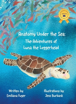Hardcover Anatomy Under the Sea: The Adventures of Luna the Loggerhead Book