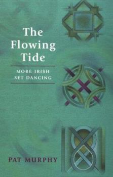 Paperback The Flowing Tide: More Irish Set Dancing Book