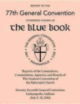 Paperback The Blue Book 2012: Report to the 77th General Convention Book