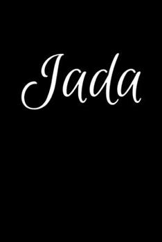 Jada: Notebook Journal for Women or Girl with the name Jada - Beautiful Elegant Bold & Personalized Gift - Perfect for Leaving Coworker Boss Teacher ... or Graduation - 6x9 Diary or A5 Notepad.