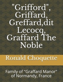 Paperback "Grifford", Griffard, Greffard, dit Lecocq, Graffard The Noble: Family of "Graffard Manor" of Normandy, France Book