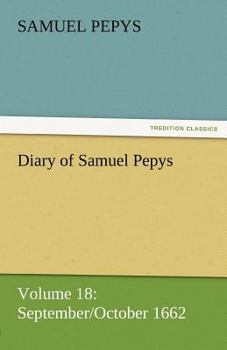 Paperback Diary of Samuel Pepys - Volume 18: September/October 1662 Book