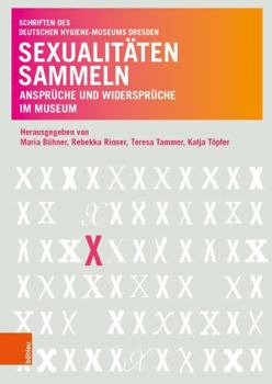 Paperback Sexualitaten Sammeln: Anspruche Und Widerspruche Im Museum [German] Book