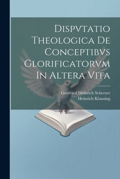 Paperback Dispvtatio Theologica De Conceptibvs Glorificatorvm In Altera Vita [Latin] Book