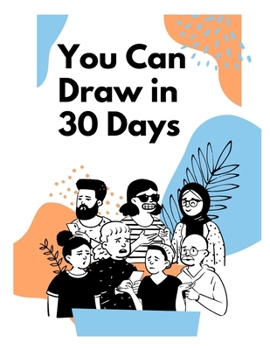 Paperback You Can Draw in 30 Days: How to Draw People, How to Draw People for Kids 9-12, How to Draw People for Beginners, How to Draw People Step by Ste Book