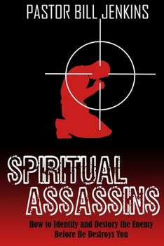 Paperback Spiritual Assassins: How to Identify and Destroy the Enemy Before he Destroys You Book