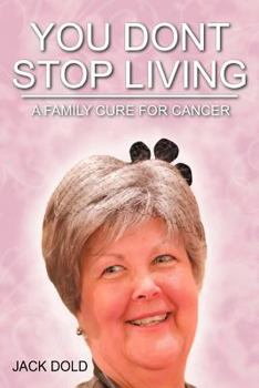 Paperback You Don't Stop Living: A Family Cure for Cancer Book