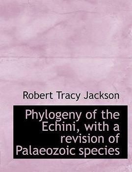 Phylogeny of the Echini, with a Revision of Palaeozoic Species