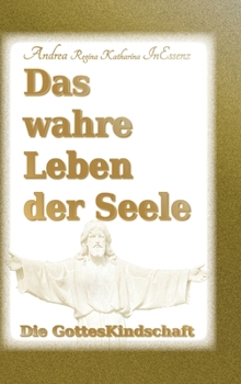 Hardcover Das wahre Leben der Seele - Die GottesKindschaft [German] Book