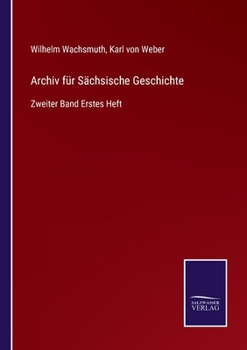 Paperback Archiv für Sächsische Geschichte: Zweiter Band Erstes Heft [German] Book