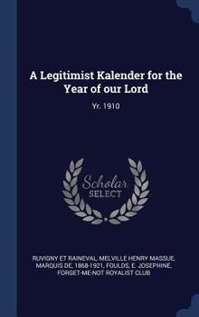 Hardcover A Legitimist Kalender for the Year of our Lord: Yr. 1910 Book