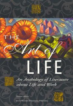 Paperback The Art of Life: An Anthology of Literature about Life and Work, Student Edition Book