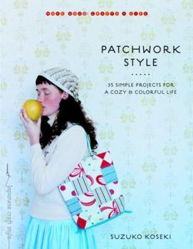 Paperback Patchwork Style: 35 Simple Projects for a Cozy and Colorful Life Book