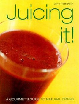 Hardcover Juicing It!: A Gourmet's Guide to Natural Drinks Book