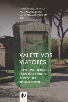 Paperback Valete vos viatores: travelling through latin inscriptions across the roman empire Book