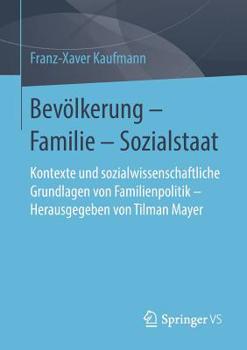 Paperback Bevölkerung - Familie - Sozialstaat: Kontexte Und Sozialwissenschaftliche Grundlagen Von Familienpolitik - Herausgegeben Von Tilman Mayer [German] Book