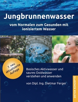 Paperback Jungbrunnenwasser: Vom Normalen zum Gesunden mit ionisiertem Wasser [German] Book