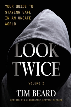 Paperback Look Twice: Your Guide to Staying Safe in an Unsafe World, Volume I Book