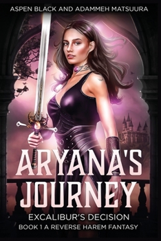 Aryana's Journey - Book #1 of the Excalibur's Decision