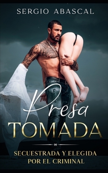 Paperback Presa Tomada: Secuestrada y Elegida por el Criminal [Spanish] Book