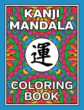 Paperback Kanji Mandala Coloring Book: 40+ Stress Relieving Zen Illustrations Book