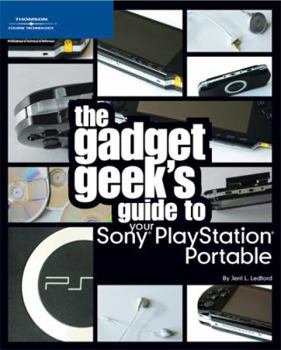 Paperback The Gadget Geek's Guide to Your Sony PlayStation Portable Book