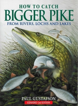 Hardcover How To Catch Bigger Pike: From Rivers, Lochs and Lakes Book