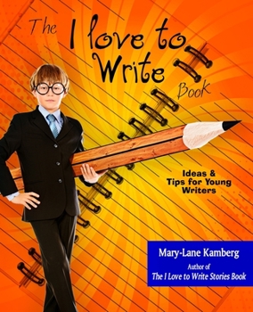 Paperback The I Love to Write Book: Ideas and Tips for Young Writers Book