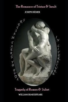 The Romance of Tristan and Iseult / Tragedy of Romeo & Juliet (Illustrated)