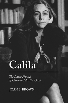 Hardcover Calila: The Later Novels of Carmen Martín Gaite Book