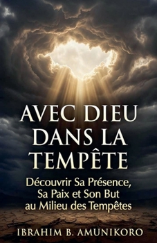 Avec Dieu dans la Tempête (French Edition)