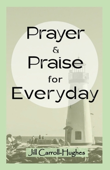 Prayer & Praise For Everyday: A collection of short prayers for Christians: Prayer Book, everyday prayers, devotional