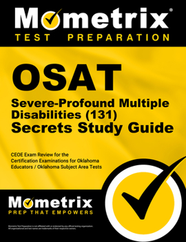 Paperback OSAT Severe-Profound/Multiple Disabilities (131) Secrets Study Guide: CEOE Exam Review for the Certification Examinations for Oklahoma Educators / Okl Book