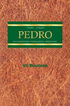 Comentario Fundamental Wesleyano Sobre 1 & 2 Pedro (Spanish Edition)