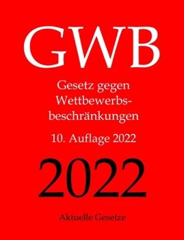 Paperback GWB, Gesetz gegen Wettbewerbsbeschränkungen, Aktuelle Gesetze [German] Book