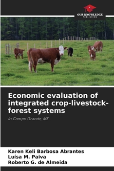 Economic evaluation of integrated crop-livestock-forest systems: In Campo Grande, MS