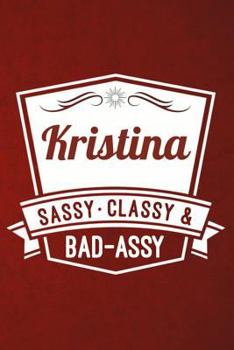 Paperback Kristina: Sassy Classy & Bad-Assy Personalized Notebook and Journal Book