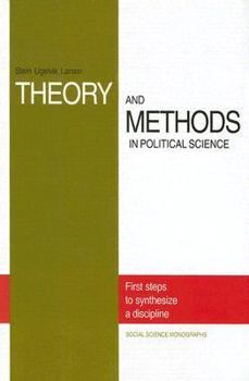 Hardcover Theory and Methods in Political Science: The First Steps to Synthesize a Discipline Book