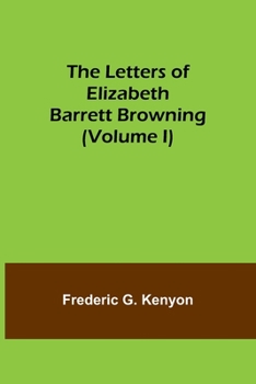 Paperback The Letters of Elizabeth Barrett Browning (Volume I) Book