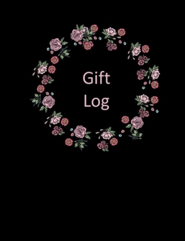 Gift Log: Pink Floral Wreath: Gift Log Record Notebook, Gift Tracker,  Multiple Purpose Gift Recorder For Recording Gifts Received - Baby Shower, Bridal Shower, Wedding, Birthday and Christmas