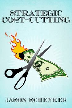 Paperback Strategic Cost-Cutting: How to Improve Profitability in a Downturn Book