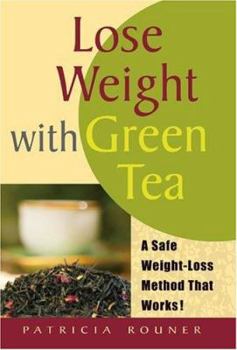 Paperback Lose Weight with Green Tea: A Safe, Sensible Way Toward Weight Management Book