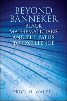 Hardcover Beyond Banneker: Black Mathematicians and the Paths to Excellence Book