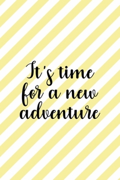 It's Time For A New Adventure: All Purpose 6x9 Blank Lined Notebook Journal Way Better Than A Card Trendy Unique Gift Yellow Striped Amusement Park