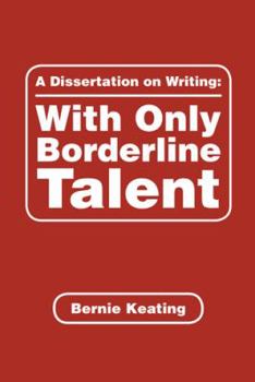 Paperback A Dissertation on Writing: with Only Borderline Talent Book